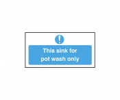 'This Sink is for Pot Wash Only' Sign 200x100mm