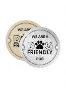 Silver We Are A Dog Friendly Pub, 150mm Diameter Disc.