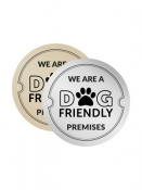 Silver We Are A Dog Friendly Premises, 150mm Diameter Disc.