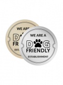 Silver We Are A Dog Friendly Extablishment, 150mm Disc.