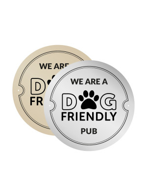 Silver We Are A Dog Friendly Pub, 150mm Diameter Disc.